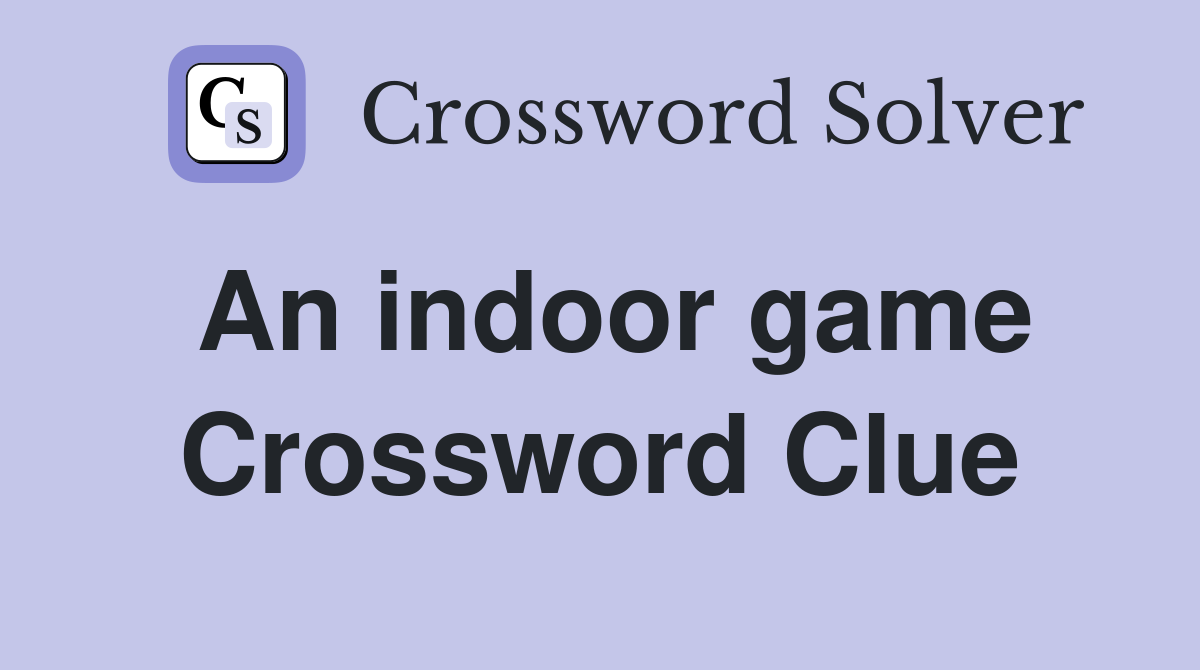 An indoor game Crossword Clue Answers Crossword Solver